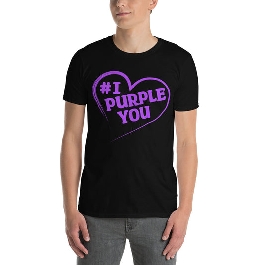 #I Purple You Short-Sleeve Unisex T-Shirt